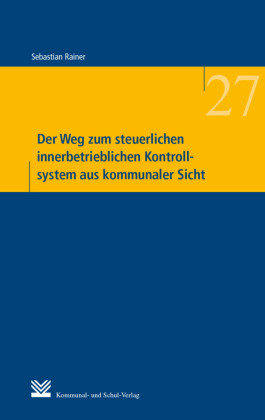 Der Weg zum steuerlichen innerbetrieblichen Kontrollsystem aus kommunaler Sicht Kommunal- und Schul-Verlag