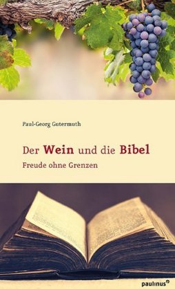 Der Wein und die Bibel Paulinus Verlag GmbH