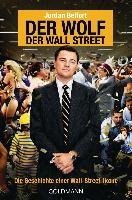Der Wolf der Wall Street. Die Geschichte einer Wall-Street-Ikone Belfort Jordan
