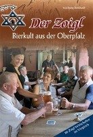 Der Zoigl - Bierkult aus der Oberpfalz Benkhardt Wolfgang