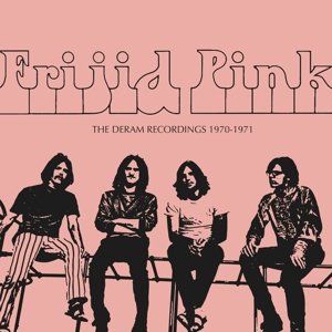 Deram Recordings 1970-71 Frijid Pink