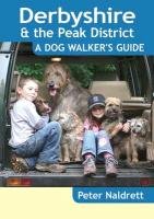 Derbyshire & the Peak District - a Dog Walker's Guide Naldrett Peter