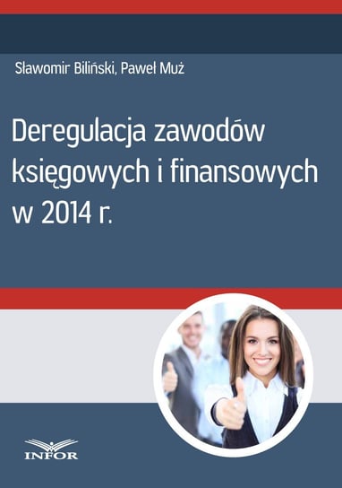Deregulacja zawodów księgowych i finansowych w 2014 r Biliński Sławomir, Muż Paweł