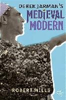 Derek Jarman's Medieval Modern Mills Robert