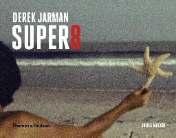 Derek Jarman Super 8 Mackay James