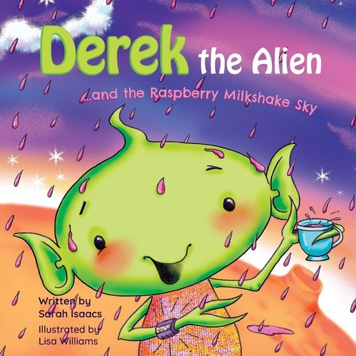 Derek the Alien and The Raspberry Milkshake Sky Isaacs Sarah