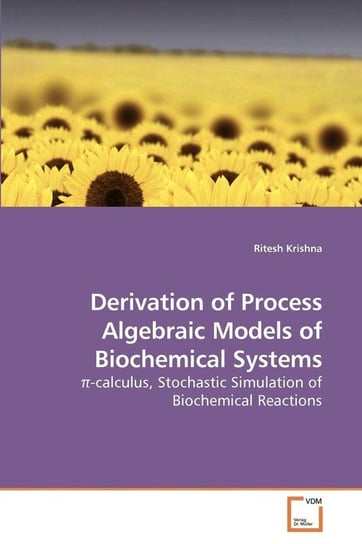 Derivation of Process Algebraic Models of Biochemical Systems Krishna Ritesh