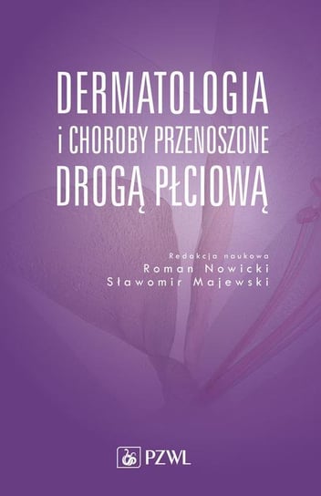 Dermatologia i choroby przenoszone drogą płciową Nowicki Roman, Majewski Sławomir