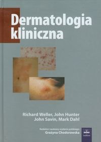 Dermatologia kliniczna Weller Richard, Hunter John, Savin John, Dahl Mark