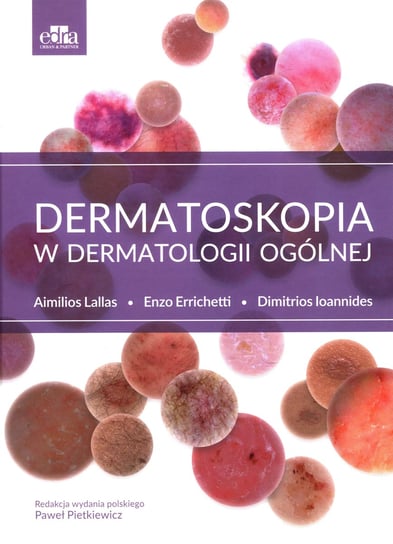 Dermatoskopia w dermatologii ogólnej A. Lallas, E. Errichetti, D. Ioannides