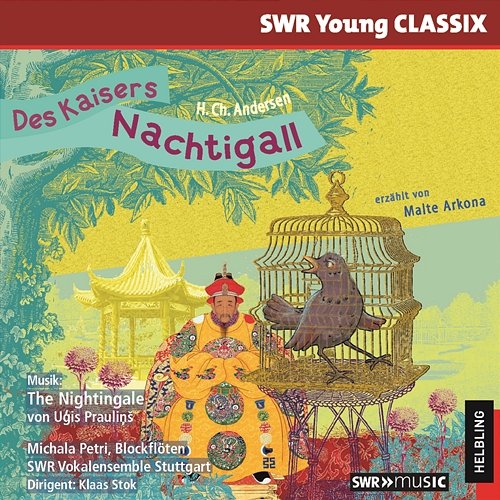 Des Kaisers Nachtigall. SWR Young CLASSIX Malte Arkona, SWR Vokalensemble Stuttgart, Michala Petri