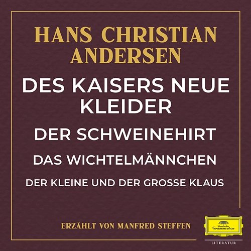 Des Kaisers neue Kleider / Der Schweinehirt / Das Wichtelmännchen / Der kleine und große Klaus Hans Christian Andersen, Manfred Steffen