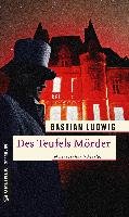 Des Teufels Mörder Ludwig Bastian
