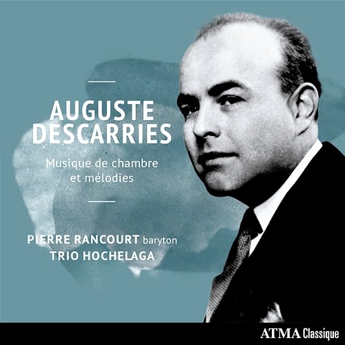 Descarries: Musique de chambre et mélodies Trio Hochelaga, Pierre Rancourt