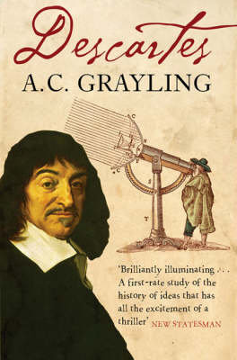 Descartes: The Life of Rene Descartes and Its Place in His Times A. C. Grayling
