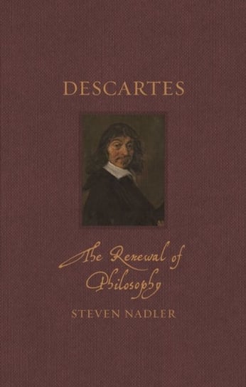 Descartes: The Renewal of Philosophy Nadler Steven
