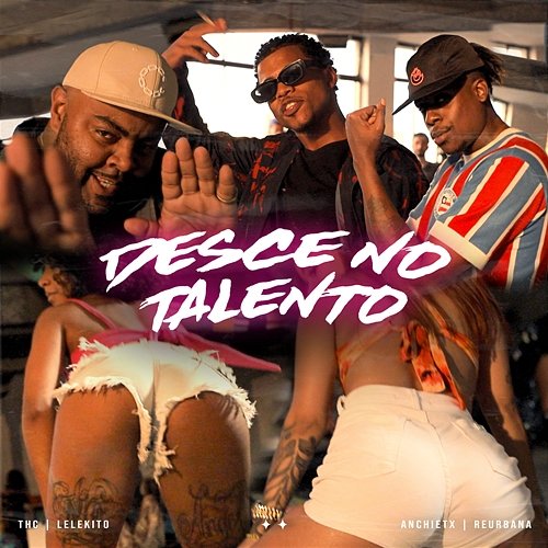 Desce no Talento Tiago Thc, Lelekito, & Anchietx feat. Reurbana