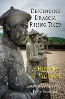 Descending Dragon, Rising Tiger: A History of Vietnam Lien Vu Hong, Sharrock Peter