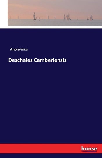 Deschales Camberiensis Anonymus