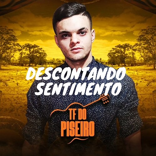 Descontando Sentimento TF do Piseiro