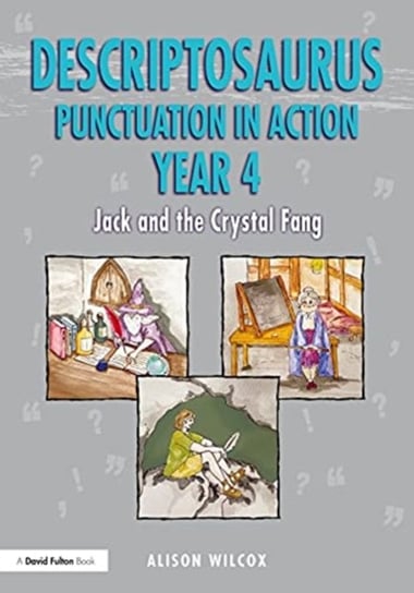 Descriptosaurus Punctuation in Action Years 4-6: Jack and the Crystal Fang: Jack and the Crystal Fang Opracowanie zbiorowe