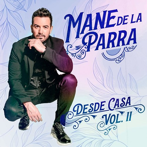 Desde Casa, Vol. 2 Mane de la Parra feat. Emilio Osorio
