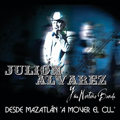Desde Mazatlán "A Mover El Cu....." Julión Álvarez Y Su Norteño Banda