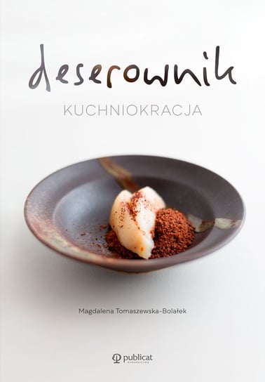 Deserownik. Kuchniokracja Magdalena Tomaszewska-Bolałek