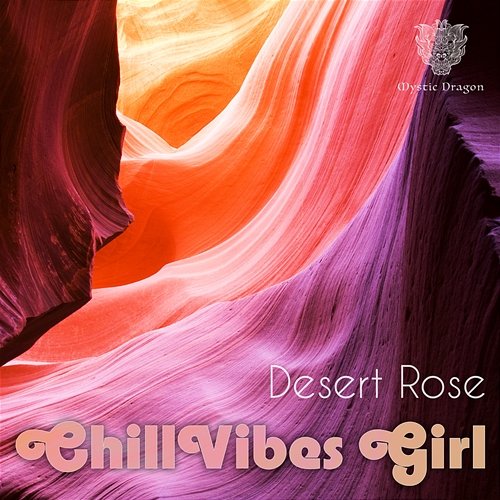 Desert Rose Mystic Dragon, ChillVibes Girl