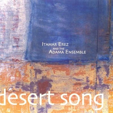 Desert Song Erez Itamar, The Adama Ensemble