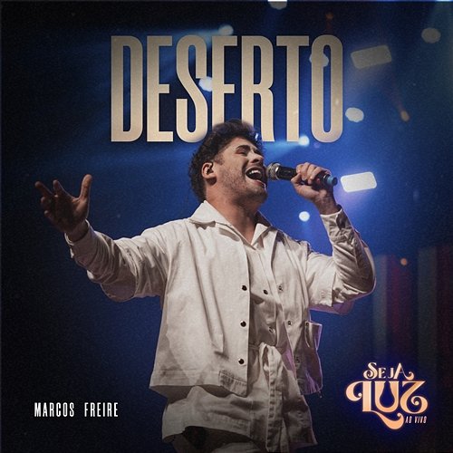 DESERTO Seja Luz & Marcos Freire