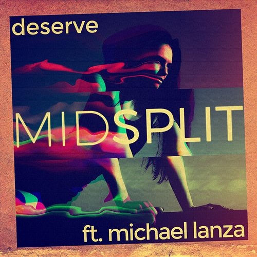 Deserve Midsplit & Michael Lanza