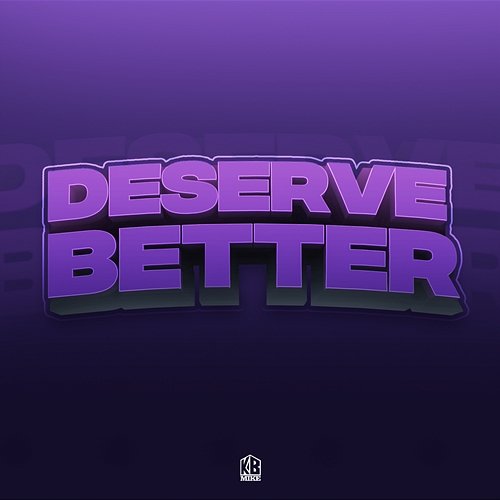 Deserve Better KB Mike
