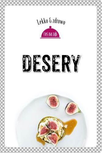 Desery Dobrowolska-Kierył Marta, Mrowiec Justyna