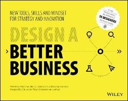 Design a Better Business Pijl Patrick, Lokitz Justin, Solomon Lisa Kay