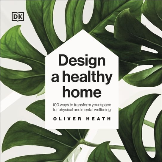 Design A Healthy Home Heath Oliver