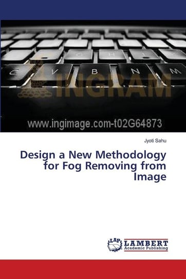 Design a New Methodology for Fog Removing from Image Sahu Jyoti
