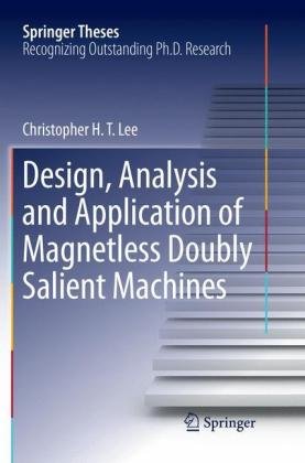 Design, Analysis and Application of Magnetless Doubly Salient Machines Lee Christopher