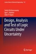 Design, Analysis and Test of Logic Circuits under Uncertainty Krishnaswamy Smita, Markov Igor L., Hayes John