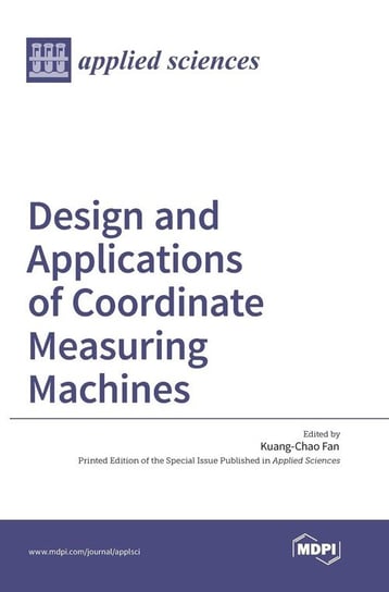 Design and Applications of Coordinate Measuring Machines MDPI AG