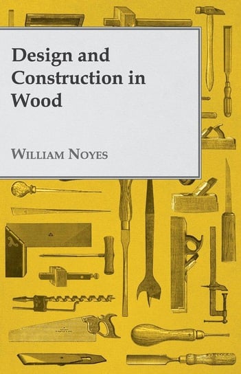 Design and Construction in Wood Noyes William