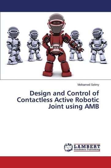 Design and Control of Contactless Active Robotic Joint using AMB Selmy Mohamed