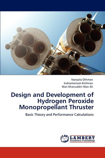 Design and Development of Hydrogen Peroxide Monopropellant Thruster ...