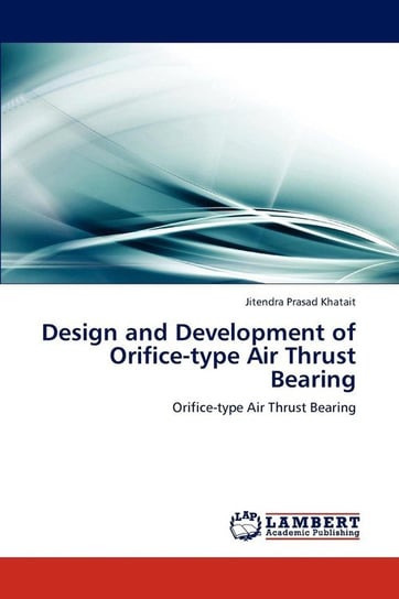 Design and Development of Orifice-Type Air Thrust Bearing Khatait Jitendra Prasad