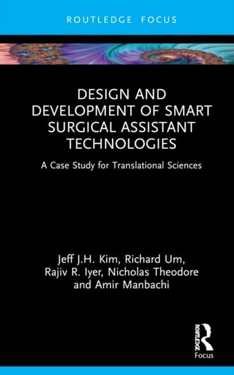 Design and Development of Smart Surgical Assistant Technologies: A Case Study for Translational Scie Opracowanie zbiorowe