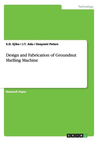 Design and Fabrication of Groundnut Shelling Machine Ejiko S.O.