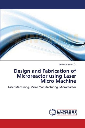 Design and Fabrication of Microreactor using Laser Micro Machine G. Muthukumaran