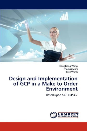Design and Implementation of Gcp in a Make to Order Environment Wang Hongliang