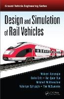 Design and Simulation of Rail Vehicles Spiryagin Maksym, Cole Colin, Sun Yan Quan, Mcclanachan Mitchell, Spiryagin Valentyn, Mcsweeney Tim