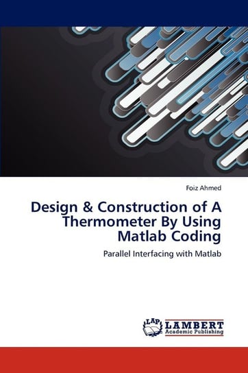 Design & Construction of A Thermometer By Using Matlab Coding Ahmed Foiz
